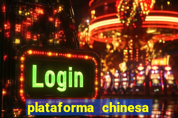 plataforma chinesa do jogo do tigrinho